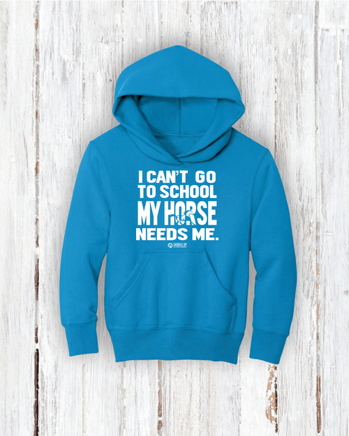 "I Can’t Go to School, My Horse Needs Me!" Hoodie