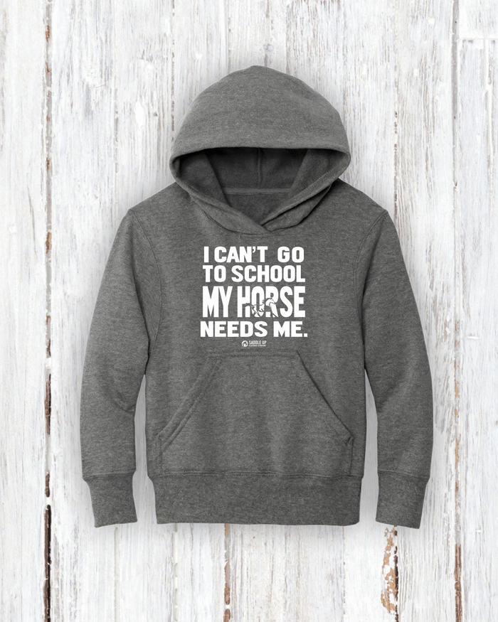 "I Can’t Go to School, My Horse Needs Me!" Hoodie
